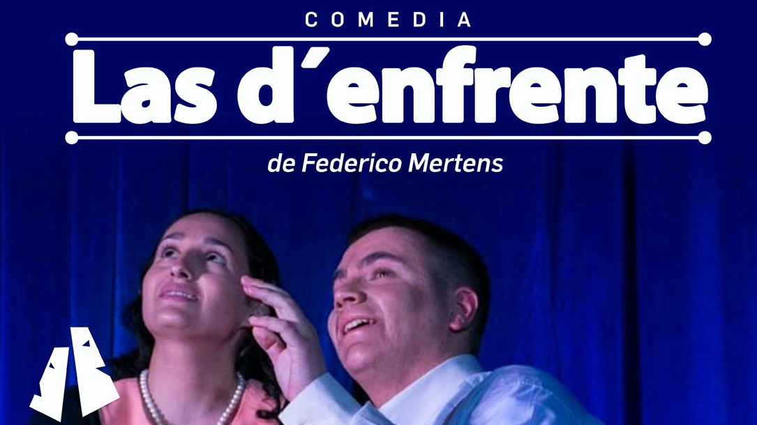 Abriendo Telones presenta “Las d´enfrente”